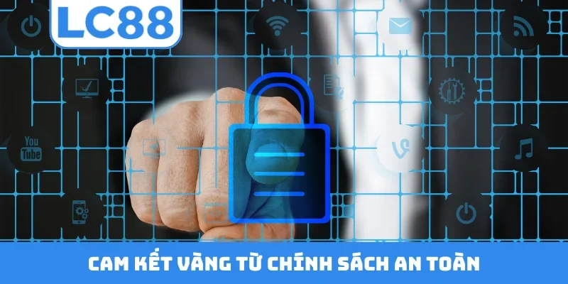Cam kết vàng từ chính sách an toàn