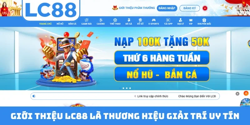 Giới thiệu LC88 là thương hiệu giải trí uy tín