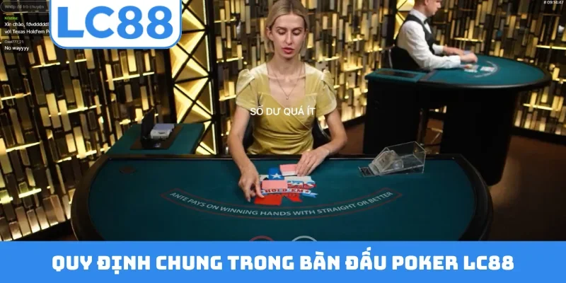 Quy định chung trong bàn đấu poker LC88